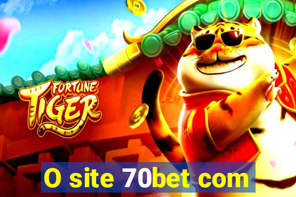 O site 70bet com